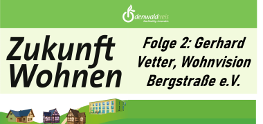 Logo Podcast Zukunft Wohnen Odenwaldkreis Folge 2: Gerhard Vetter, Wohnvision Bergstraße e.V.
